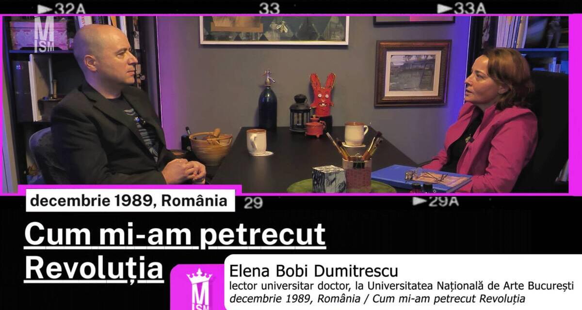 Cum mi-am petrecut Revoluția: Elena Bobi Dumitrescu