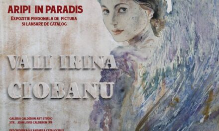 Expoziția „Aripi în paradis” și lansarea primului album de artă al pictoriței Vali Irina Ciobanu @ Galeria Calderon Art Studio, București