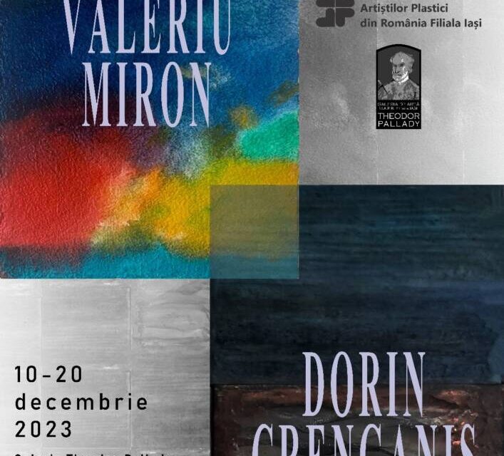 Expoziția de artă vizuală Valeriu Miron și Dorin Crenganiș @ Galeria de Artă „Th. Pallady”, Iași