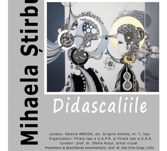Expoziție de arte vizuale Mihaela Știrbu „Didascaliile” @ Galeria „Absida” Iași