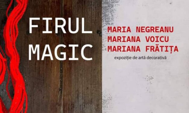 Expoziție Maria Negreanu, Mariana Voicu și Mariana Frătița „Firul magic” @ Muzeul Județean Gorj „Alexandru Ștefulescu” din Târgu Jiu