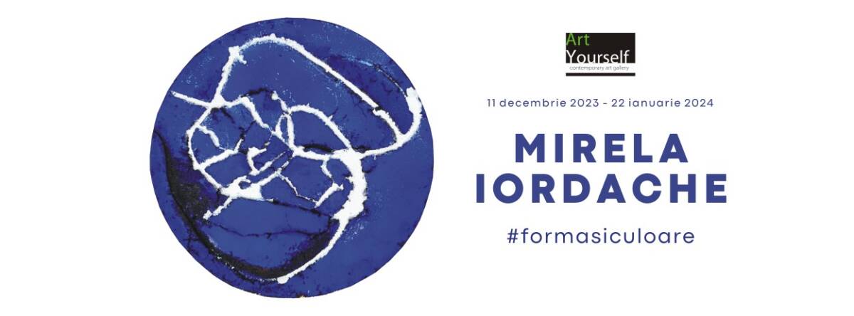 Expoziție Mirela Iordache „formasiculoare” @ Art Yourself Gallery, București