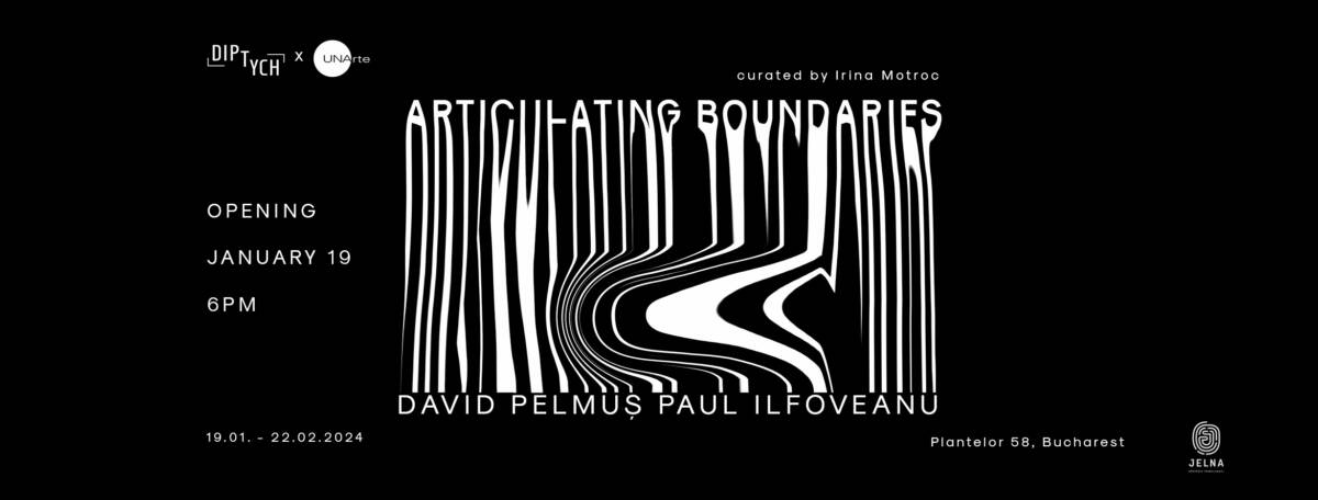 Duo show-ul „Articulating Boundaries” semnat de Paul Ilfoveanu și David Pelmuș @ Diptych Art Space, București