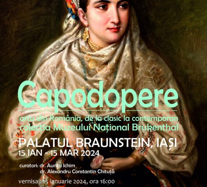 Expoziția „Capodopere. Arta din Romania, de la clasic la contemporan” @ Palatul Braunstein din lași