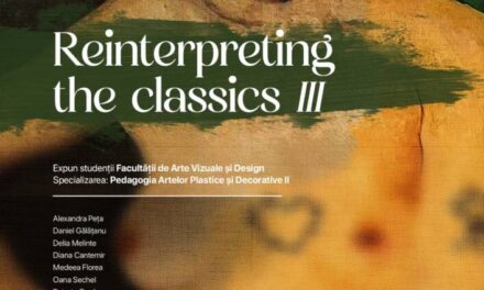 Expoziția „REINTERPRETING THE CLASSICS III” @ Galeria de Artă „Th. Pallady”, Iași