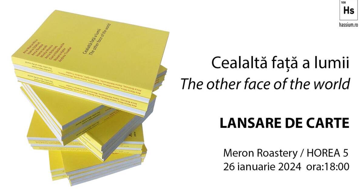 Lansarea volumului „Cealaltă față a lumii / The other face of the world” care prezintă creația a nouă artiste formate  la Universitatea de Artă și Design, între anii 2002 și 2015