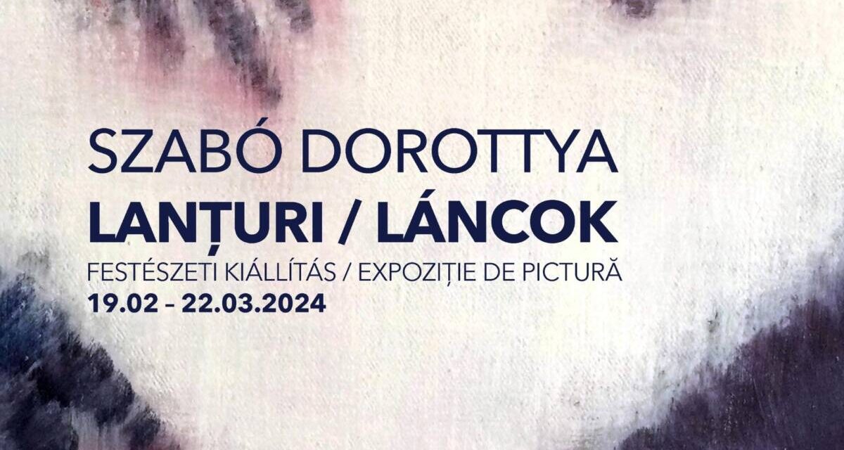 Expoziție de pictură Szabó Dorottya „Lanțuri” @ Institutul Liszt – Centrul Cultural Maghiar București