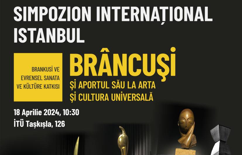 Brâncuși și aportul său la arta și cultural universală – Simpozion Istanbul