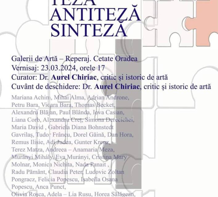 Expoziția „TEZĂ, ANTITEZĂ, SINTEZĂ ÎN ARTA CONTEMPORANĂ” @ Galerii de Artă-Reperaj, Cetate Oradea
