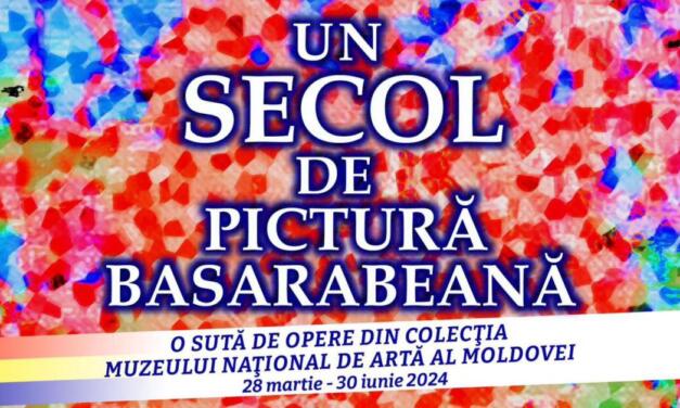 Expoziția „Un secol de pictură basarabeană. O sută de opere din colecția Muzeul Național de Artă al Moldovei din Chișinău” @ Muzeul Național de Artă al României