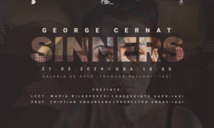 Expoziție George Cernat „SINNERS” @ Galeria de Artă “Th. Pallady” a U.A.P.R. Filiala Iași