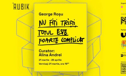 Expoziție George Roșu „Nu fiți triști totul este foarte complicat” @ Spațiul Rubik, Cluj-Napoca