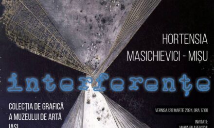 Expoziție Hortensia Masichievici-Mișu „Interferențe” Muzeul de Artă din cadrul Complexului Muzeal Național „Moldova” Iași