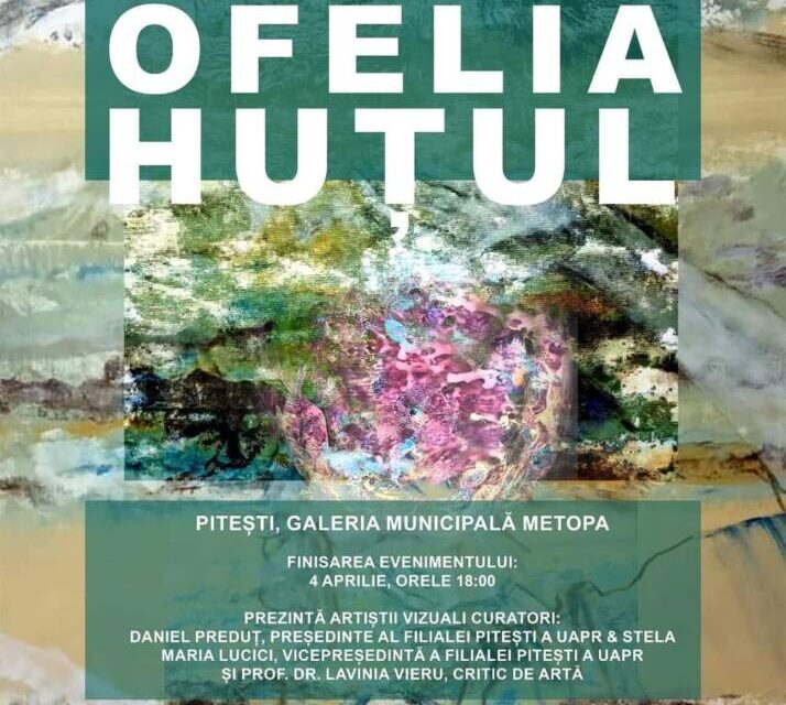 Expoziție Ofelia Huțul „Memorii senzoriale” @ Galeria Municipală Metopa din Pitești