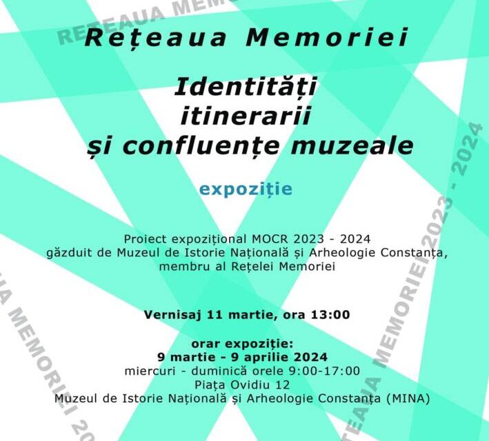 Expoziție „Rețeaua Memoriei – Identități, itinerarii și confluențe muzeale” @ Muzeul de Istorie Națională și Arheologie Constanța (MINAC)