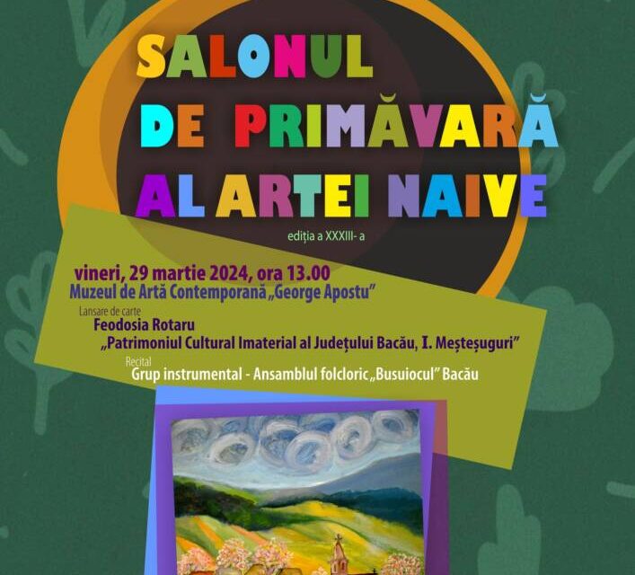 „Salonul de Primăvară al Artei Naive” ediția a XXXIII-a @ Centrul de Cultură „George Apostu” Bacău