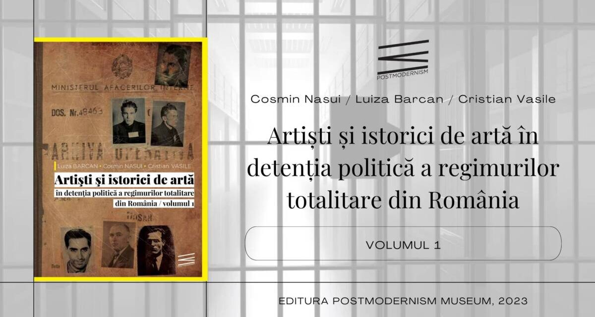 Volumul I „Artiști și istorici de artă în detenția politică a regimurilor totalitare” primește premiul „Cicerone Ionițoiu” al Fundației Culturale Memoria