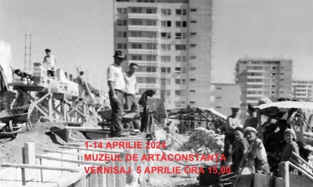 Expoziția „Constanța Anilor ’60, 70, ’80 – Demolări, Realizări Arhitecturale și Urbanistice”, la Muzeul de Artă Constanța