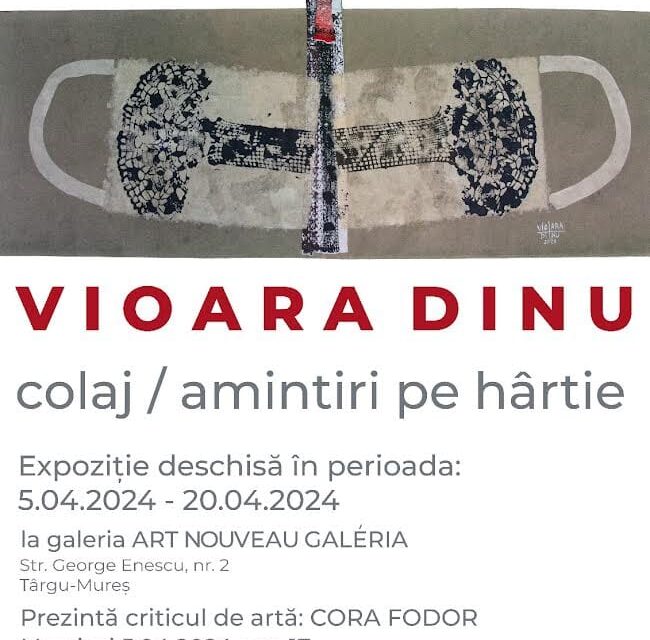 Expoziție Vioara Dinu „Colaj – Amintiri pe hârtie” @ Galeria ART NOUVEAU Târgu Mureș