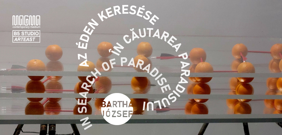 József Bartha „ÎN CĂUTAREA PARADISULUI” @ MAGMA Contemporary Art Space, Sfântu Gheorghe