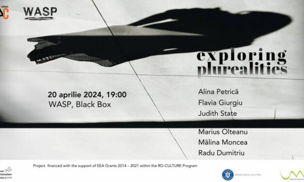 Programul „Exploring Plurealities”, intermix performance / arte vizuale @ WASP Working Art Space and Production, București