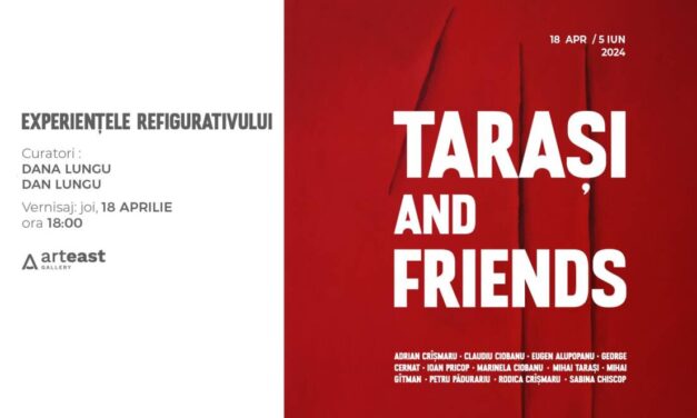 „Tarași & friends”. Experiențele refigurativului @ ArtEast Gallery, Iași