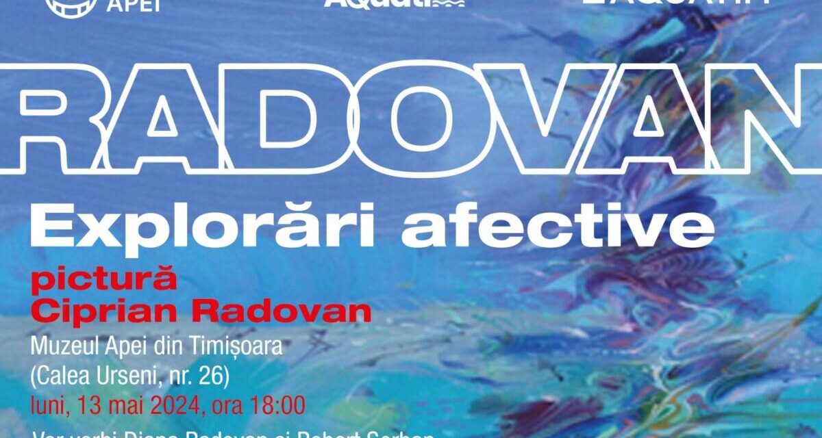 Expoziție de pictură Ciprian Radovan „Explorări afective”, la Muzeul Apei din Timișoara