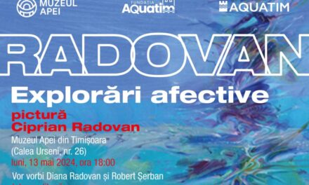 Expoziție de pictură Ciprian Radovan „Explorări afective”, la Muzeul Apei din Timișoara