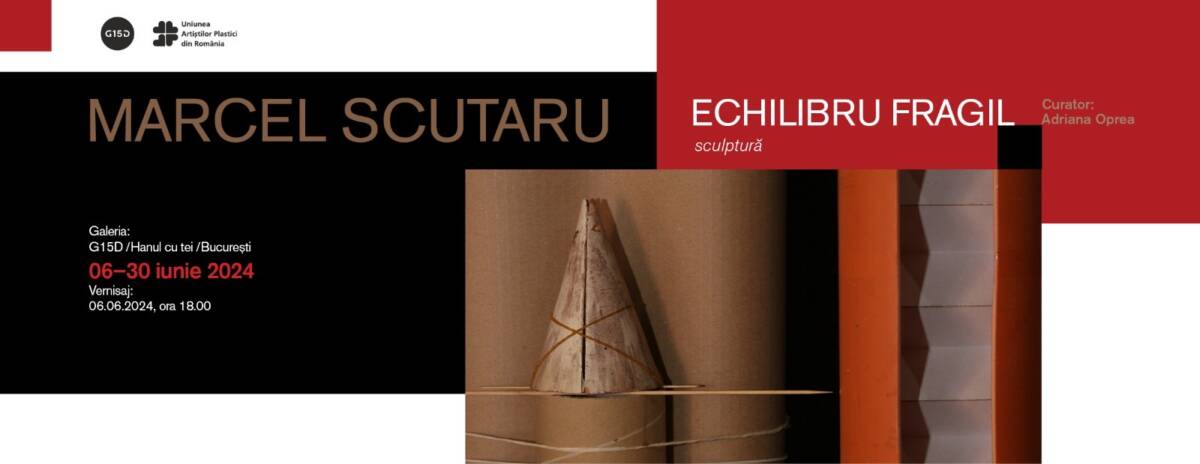 Expoziție Marcel Scutaru „Echilibru fragil” @ Galeria 15 Design, Hanul cu Tei, Bucureşti