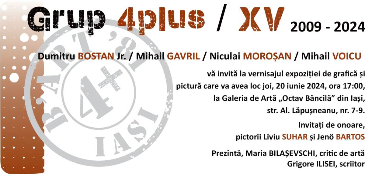 Expoziția „Grup 4 plus XV”: Dumitru Bostan, Mihai Gavril, Niculai Moroșan, Mihai Voicu @ Galeria de artă ”Octav Băncilă” a U.A.P.R. IAȘI