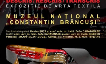Expoziție de artӑ textilӑ Daniela Frumușeanu „Descris. Rescris. Transcris” @ Muzeul Național „Constantin Brâncuși”, Târgu Jiu
