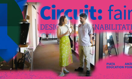 Tur ghidat Circuit: Fair • Design & Sustenabilitate cu Dan Pierşinaru, Alexandra Badea, Andreea Popescu, Made With Time (MWT), Oana Nasui