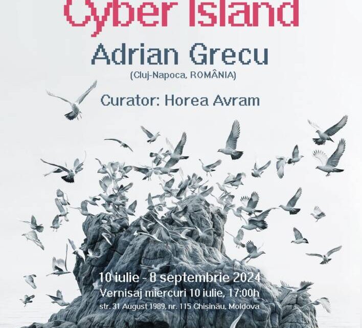 Expoziţie Adrian Grecu „Cyber Island” @ Muzeul Naţional de Artă al Moldovei