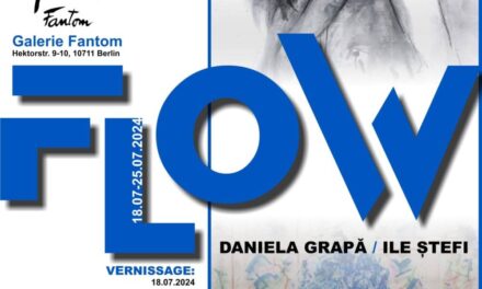 Expoziție Daniela Grapă și Ile Ștefi “Flow” @ Galeria Fantom Berlin