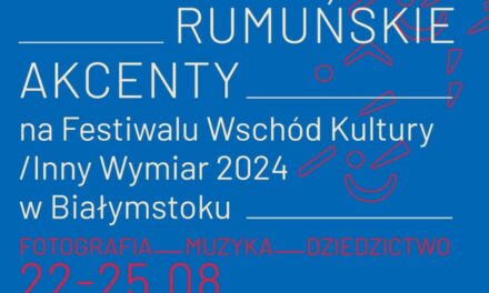 Accente românești la festivalul „Estul Culturii / Altă dimensiune” de la Białystok, Polonia