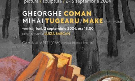 Expoziție de pictură și sculptură a artiștilor Gheorghe Coman și Mihai Tugearu „De la vis la realitate” @ Galeria Căminul Artei din București