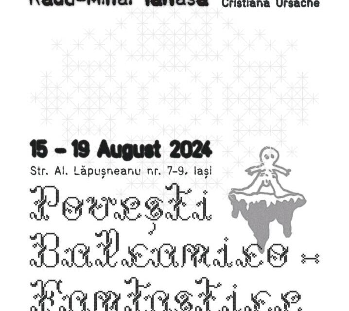Povești Balcanico-Fantastice de Radu-Mihai Tănasă la Galeria Octav Băncilă Iași, a U.A.P.R. Filiala Iași