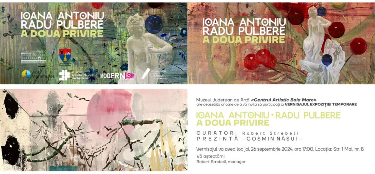 Expoziție Ioana Antoniu și Radu Pulbere „A doua privire” @ Muzeul Județean de Artă «Centrul Artistic Baia Mare»