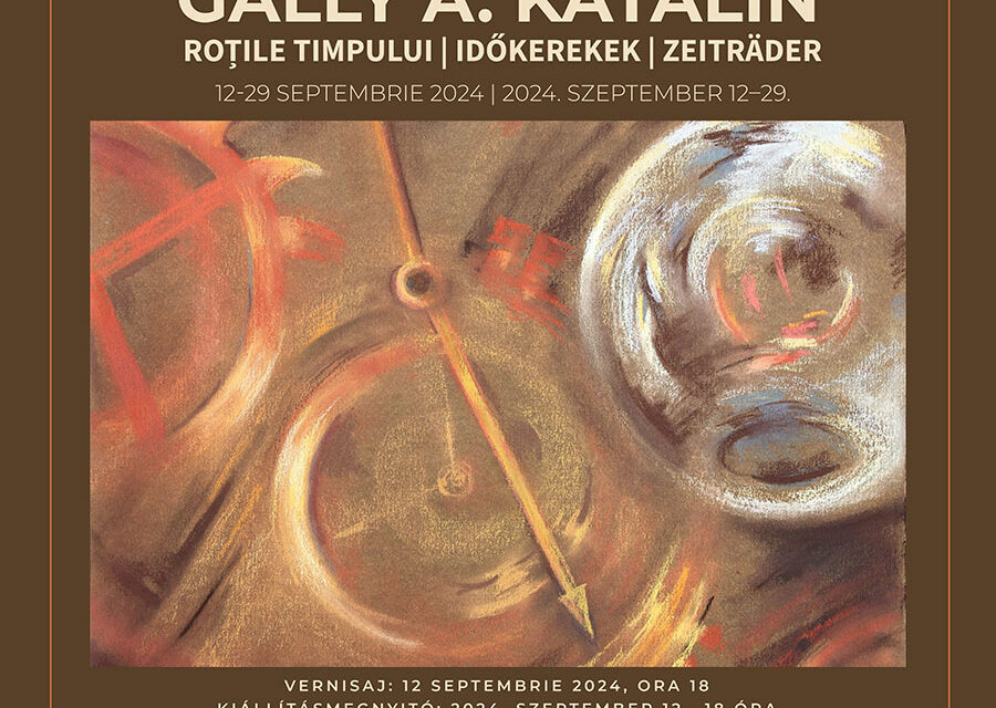 Expoziție personală a artistei Gally A. Katalin, „Roțile timpului” @ Muzeul de Artă Cluj-Napoca