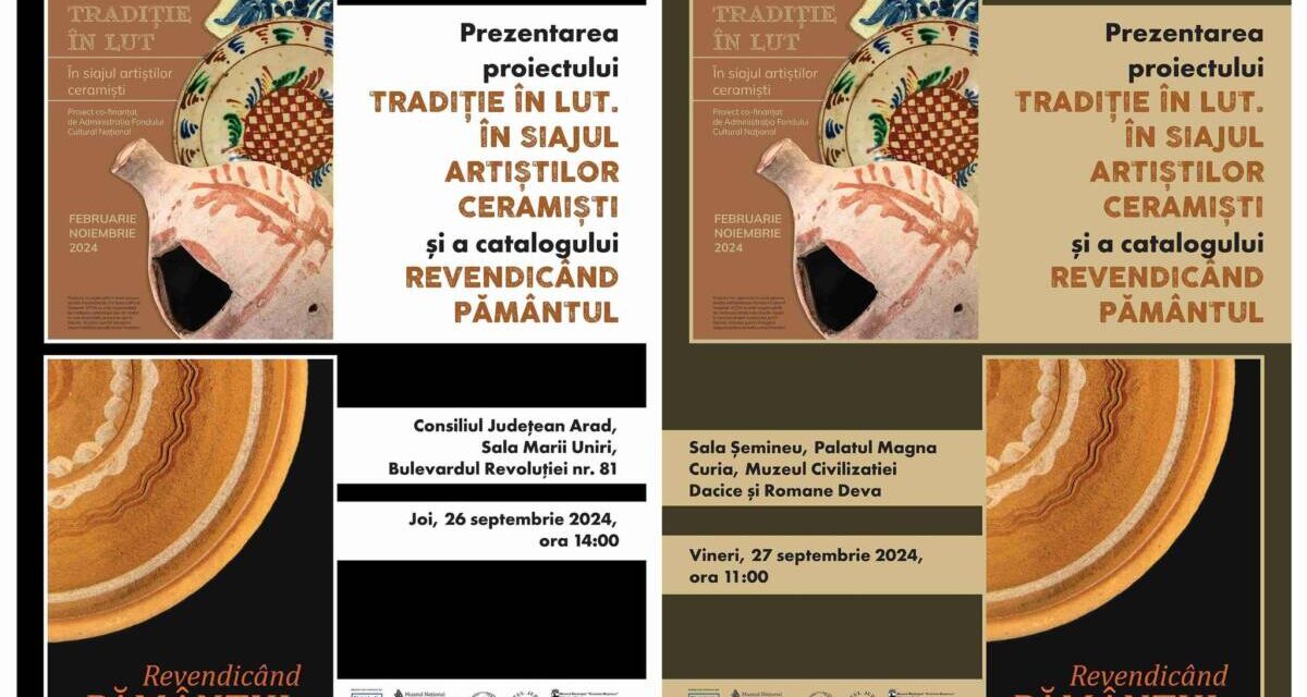 Prezentarea proiectului „Tradiție în lut – În siajul artiștilor ceramiști” și a catalogului „Revendicând Pământul” la Arad și Deva