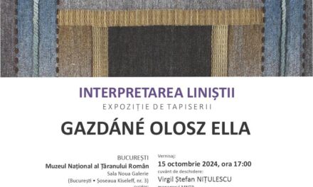 Expoziție de tapiserii realizate de Gazdáné Olosz Ella „Interpretarea liniștii” @ Muzeul Național al Țăranului Român