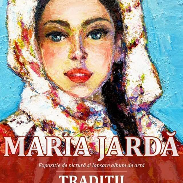 Expoziție și lansare de album Maria Jardă „Tradiții: Tezaurul sufletului românesc” @ Galeria Calderon Art Studio, București
