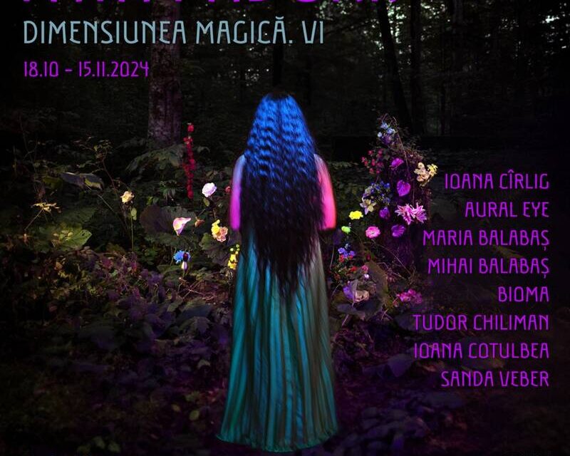 Expoziție de artă „FATA PĂDURII. DIMENSIUNEA MAGICĂ. V1” @ RAM, București
