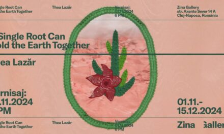 Solo show Thea Lazăr „A Single Root Can Hold the Earth Together” @ Zina Gallery, Cluj-Napoca