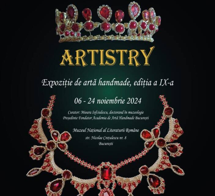 Expoziție de artă hand-made ARTISTRY, ediția a IX-a @ Muzeul Național al Literaturii Române