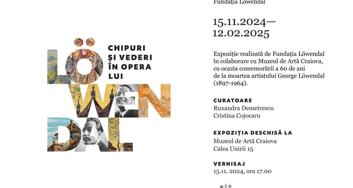 Expoziție eveniment „Chipuri și vederi în opera lui Löwendal” @ Muzeul de Artă Craiova