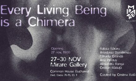 Expoziție „Every Living Being is a Chimera” @ Common House, București