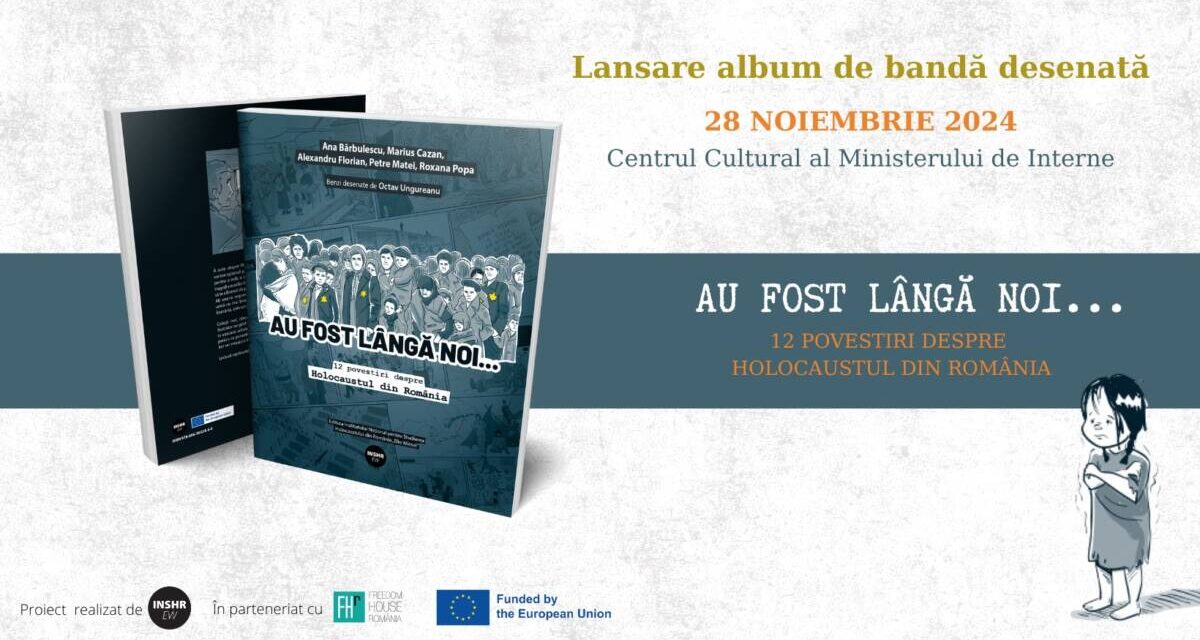 Lansare album benzi desenate „Au fost langa noi – 12 povestiri despre Holocaustul din Romania”