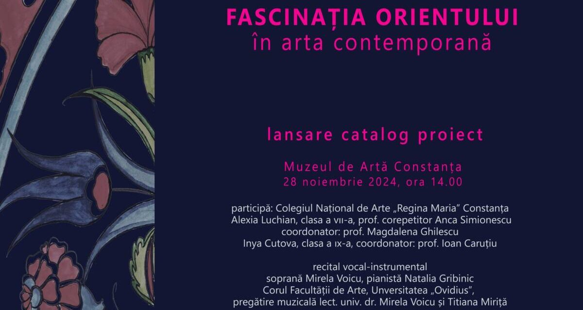 Lansare catalog proiect ,,Fascinația Orientului în arta contemporană” @ Muzeul de Artă Constanța