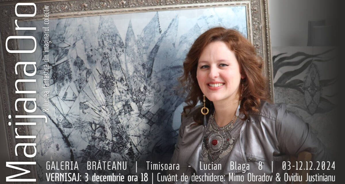 Marijana Oro și lumea fantastică din imaginarul colectiv @ Galeria Brăteanu, Timișoara